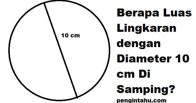 Cara Menghitung Luas  Lingkaran  Dengan  Diameter  Diketahui 